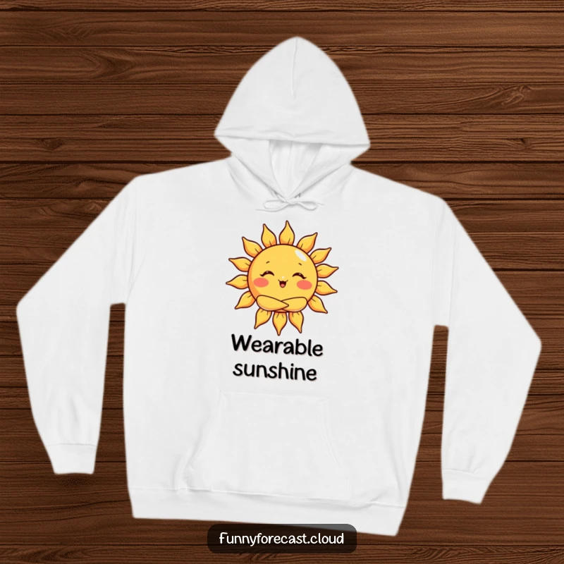 Funny hoodie with a sun character giving a big warm hug, offering cozy warmth and cheer.