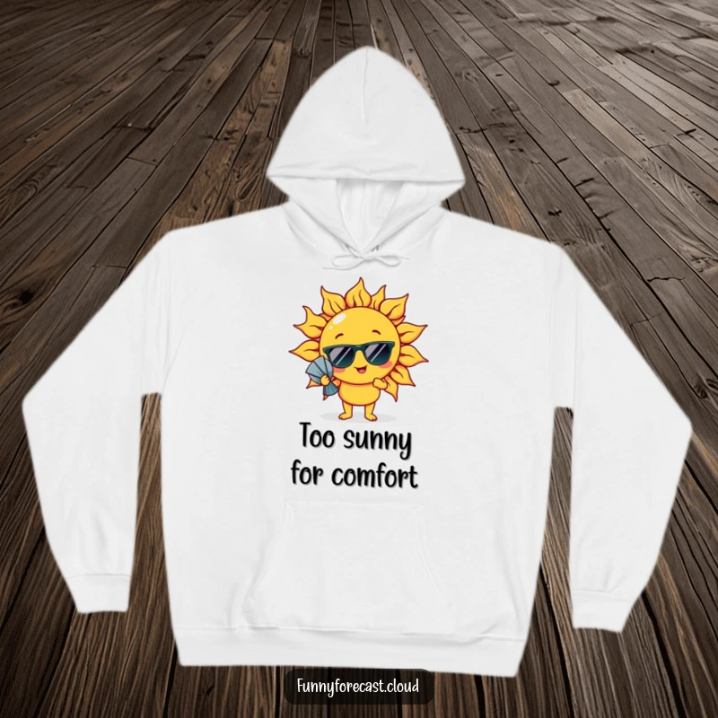 Funny Hoodie: A sun character wearing sunglasses, comically fanning itself, perfect for cozy days.