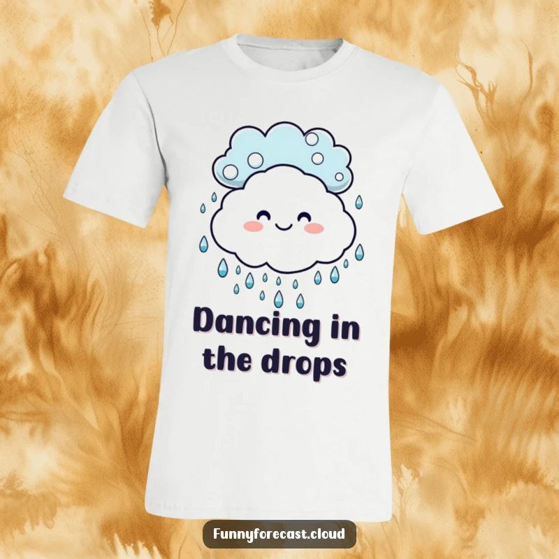 Funny t-shirt: Happy, dancing raindrops playfully twirling around a smiling, friendly cloud.