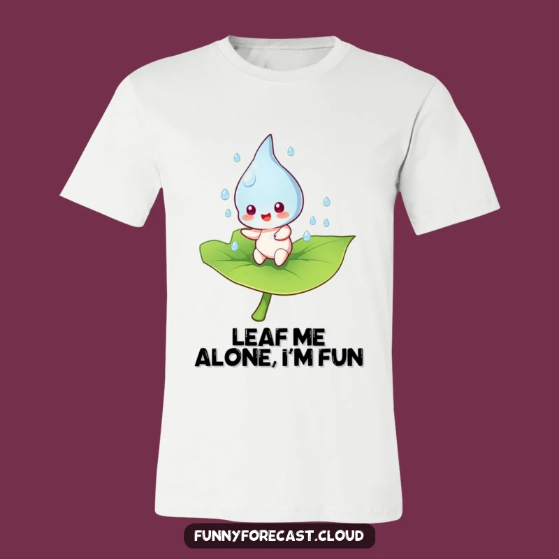 Funny Raindrop Bouncing Leaf T-Shirt: Wearable Humor for the Happiest Souls